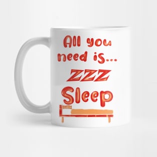 All You Need Is... Sleep zzz funny Mug